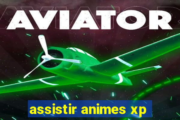 assistir animes xp